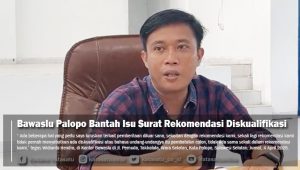 Bawaslu Palopo Bantah Isu Surat Rekomendasi Diskualifikasi