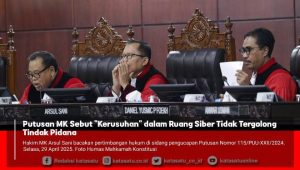 Putusan MK Sebut “Kerusuhan” dalam Ruang Siber Tidak Tergolong Tindak Pidana